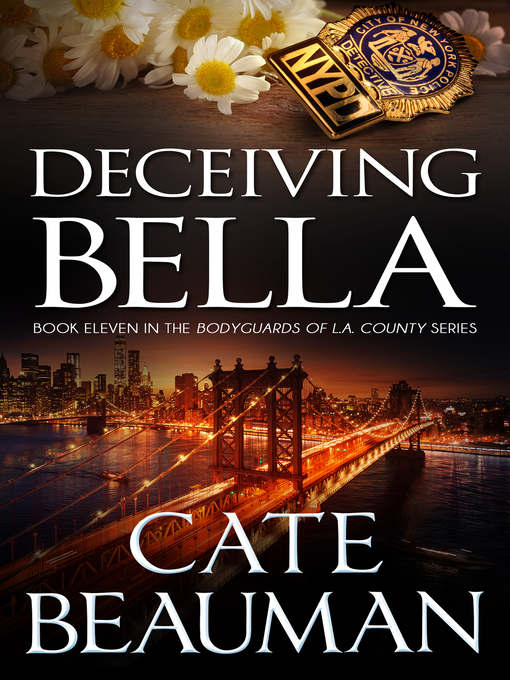 Title details for Deceiving Bella (Book Eleven In the Bodyguards of L.A. County Series) by Cate Beauman - Available